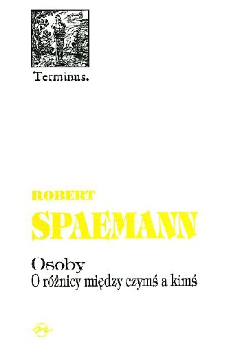 Osoby. O różnicy między czymś a kimś - Robert Spaemann