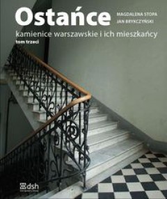 Ostańce. Kamienice warszawskie i ich mieszkańcy. Tom 3 - Magdalena Stopa, Jan Brykczyński