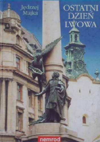 Ostatni dzień Lwowa - Jędrzej Majka