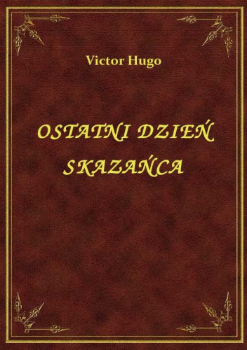 Ostatni dzień skazańca - Victor Hugo