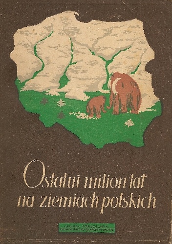 Ostatni milion lat na ziemiach polskich - Bronisław Halicki