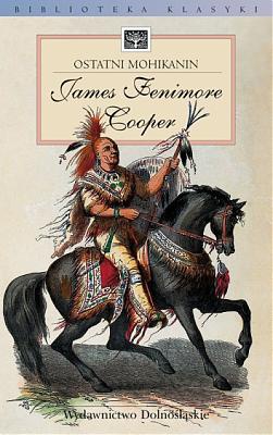 Ostatni Mohikanin - James Fenimore Cooper