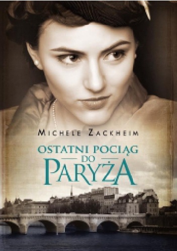 Ostatni pociąg do Paryża - Michele Zackheim