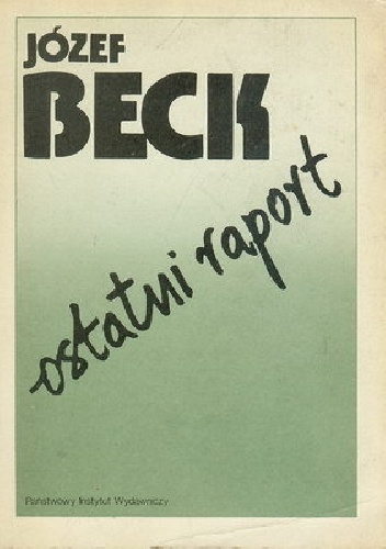 Ostatni raport - Józef Beck