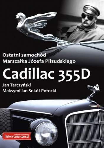 Ostatni samochód Marszałka Józefa Piłsudskiego. Cadillac 355D - Jan Tarczyński, Sokół-Potocki Maksymilian