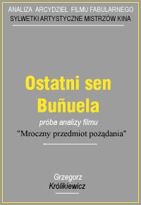 Ostatni sen Bunuela - Grzegorz Królikiewicz