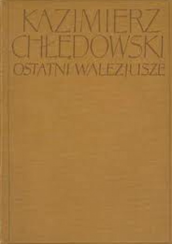Ostatni Walezjusze - Kazimierz Chłędowski