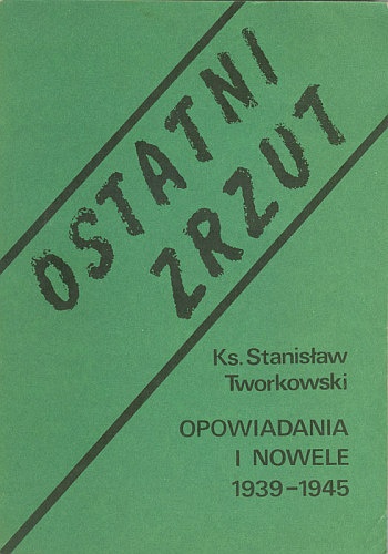 Ostatni zrzut. Opowiadania i nowele 1939-1945 - Stanisław Tworkowski