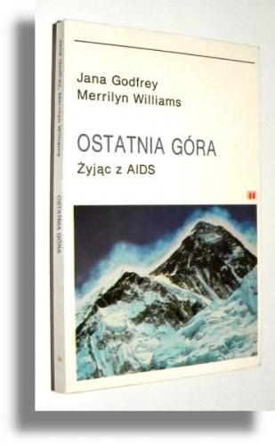 Ostatnia góra. Żyjąc z AIDS - Jana Godfrey, Merrilyn Williams