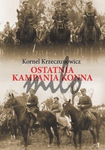 Ostatnia kampania konna - Kornel Krzeczunowicz