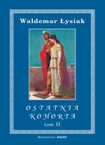 Ostatnia kohorta t. 2 - Waldemar Łysiak