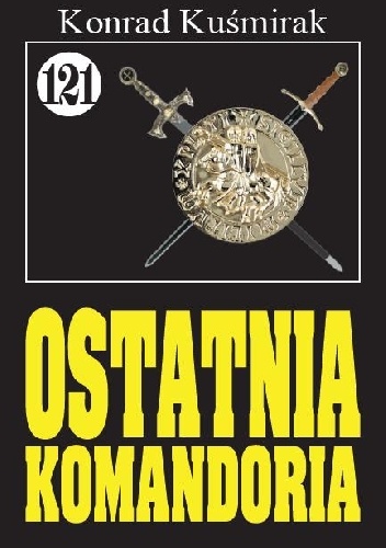 Ostatnia komandoria - Konrad Kuśmirak