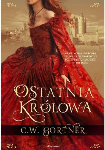 Ostatnia królowa - Christopher W. Gortner