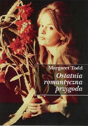 Ostatnia romantyczna przygoda. 12 opowiadań o miłości - Margaret Todd