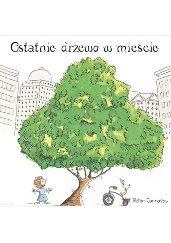 Ostatnie drzewo w mieście - Peter Carnavas