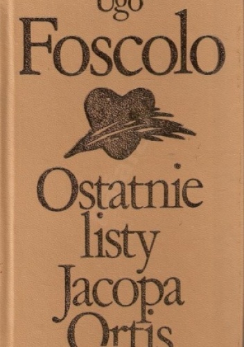 Ostatnie listy Jacopa Ortis - Ugo Foscolo