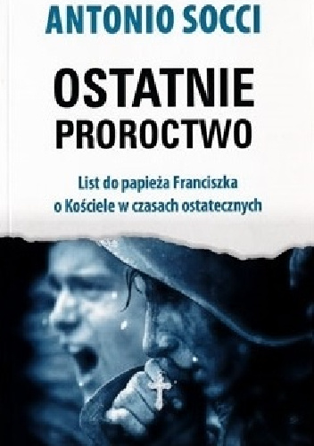 Ostatnie proroctwo - Antonio Socci