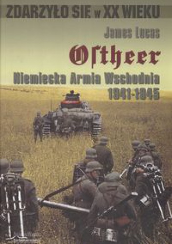 Ostheer. Niemiecka armia wschodnia 1941-1945 - Lucas James