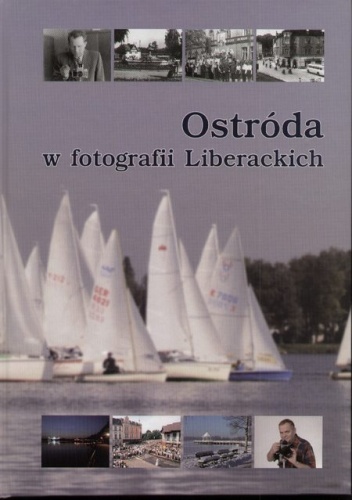 Ostróda w fotografii Liberackich - Jan Liberacki /ojciec/, Jan Liberacki /syn/