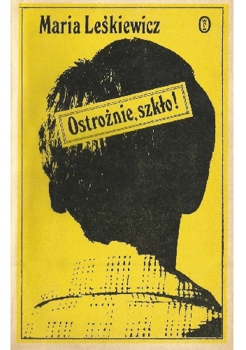 Ostrożnie, szkło! Opowiadania autentyczne - Maria Leśkiewicz