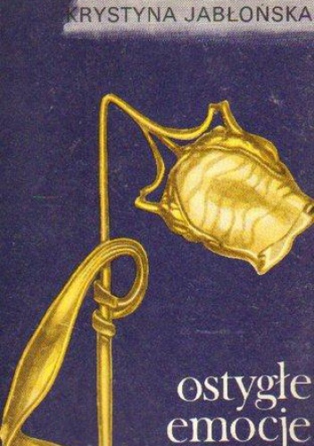 Ostygłe emocje - Krystyna Jabłońska
