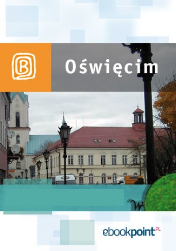 Oświęcim. Miniprzewodnik - praca zbiorowa