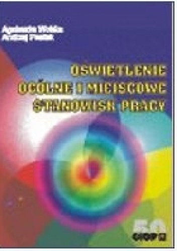 Oświetlenie ogólne i miejscowe stanowisk pracy - Agnieszka Wolska