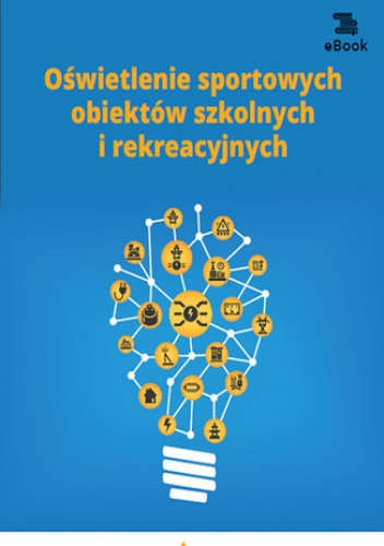 Oświetlenie sportowych obiektów szkolnych i rekreacyjnych - Strzeżewski Janusz