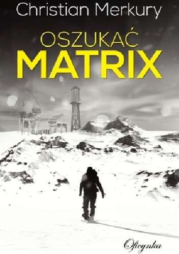 Oszukać matrix - Christian Merkury