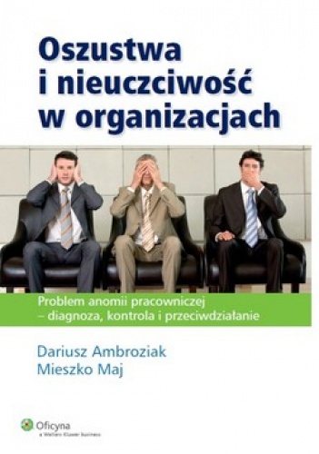 Oszustwa i nieuczciwość w organizacjach - Dariusz Ambroziak, Mieszko Maj