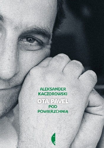 Ota Pavel. Pod powierzchnią - Aleksander Kaczorowski