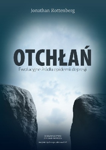 Otchłań. Ewolucyjne źródła epidemii depresji - Jonathan Rottenberg