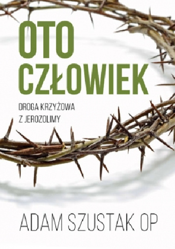 Oto człowiek - Adam Szustak OP