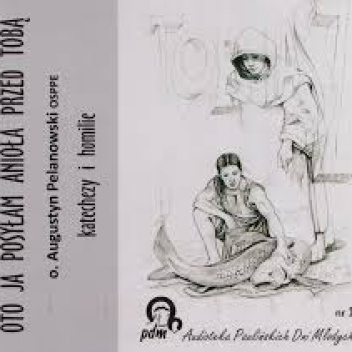 Oto Ja posyłam anioła przed tobą - Augustyn Pelanowski OSPPE