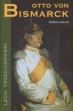 Otto von Bismarck - Lech Trzeciakowski