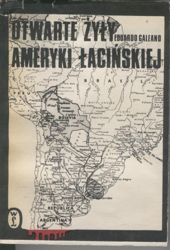 Otwarte żyły Ameryki Łacińskiej - Eduardo Galeano