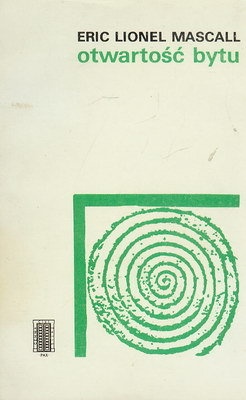 Otwartość Bytu; teologia naturalna dzisiaj - Eric Lionel Mascal