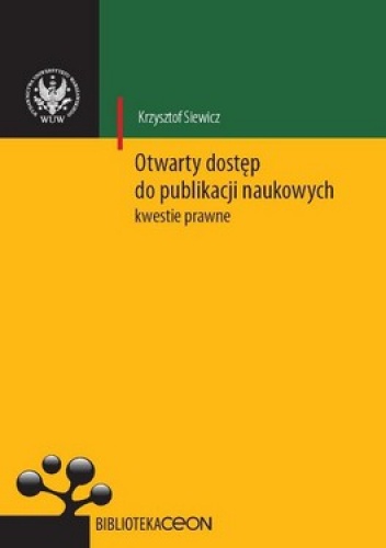 Otwarty dostęp do publikacji naukowych. Kwestie prawne - Krzysztof Siewicz