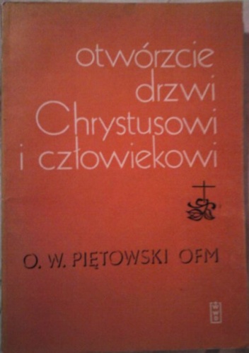 Otwórzcie drzwi Chrystusowi i człowiekowi - Wojciech Piętkowski