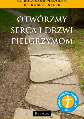 Otwórzmy serca i drzwi pielgrzymom - Robert Nęcek, Bogusław Nadolski