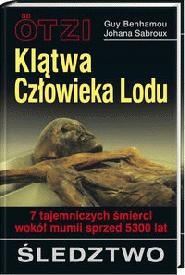 Ötzi - klątwa człowieka lodu: 7 tajemniczych śmierci wokół mumii sprzed 5300 lat : śledztwo - Guy Benhamoux, Johana Sabroux