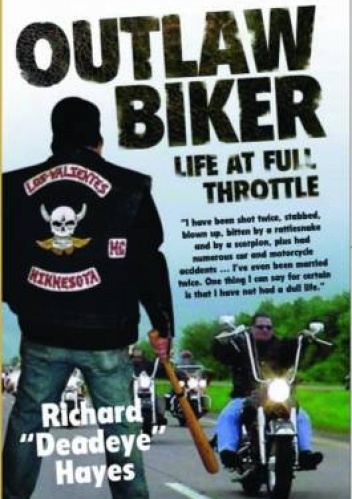 Outlaw Biker. My Life at Full Throttle - Richard Hayes