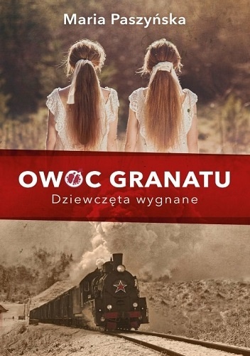Owoc granatu. Dziewczęta wygnane. - Maria Paszyńska