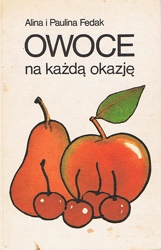 Owoce na każdą okazję - Alina Fedak, Paulina Fedak