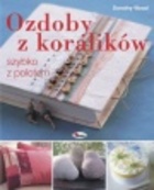 Ozdoby z koralików szybko z polotem - Dorothy Wood