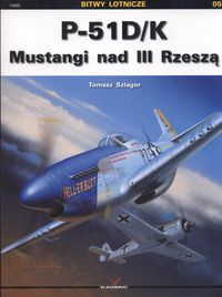 P 51 D/K Mustangi nad III Rzeszą - Tomasz Szlagor