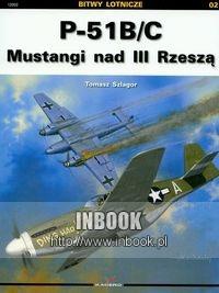P-51B/C Mustangi nad III Rzeszą - Tomasz Szlagor