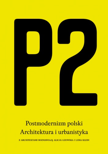 P2. Postmodernizm polski. Architektura i urbanistyka - Lidia Klein