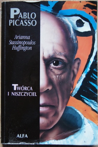 Pablo Picasso - Twórca i niszczyciel - Arianna Stassinopoulos Huffington