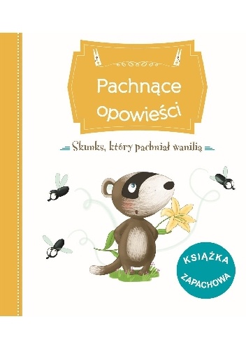 Pachnące opowieści. Skunks, który pachniał wanilią - Raffaella Bertagnolio